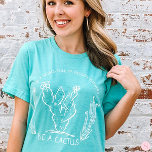 Be a Cactus Tee